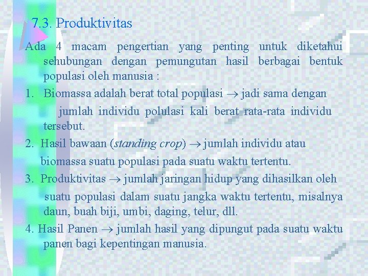 7. 3. Produktivitas Ada 4 macam pengertian yang penting untuk diketahui sehubungan dengan pemungutan