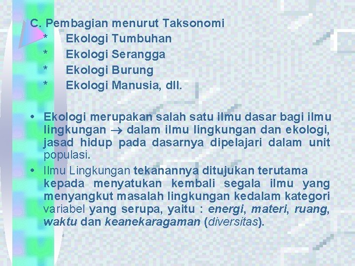 C. Pembagian menurut Taksonomi * Ekologi Tumbuhan * Ekologi Serangga * Ekologi Burung *