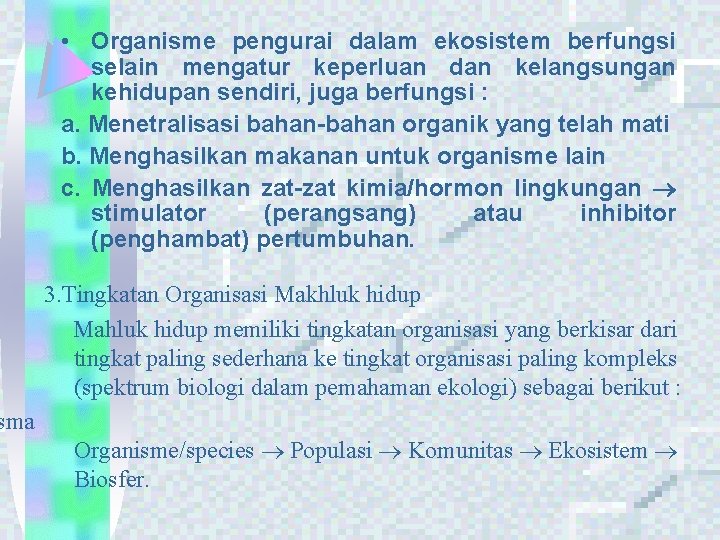 sma • Organisme pengurai dalam ekosistem berfungsi selain mengatur keperluan dan kelangsungan kehidupan sendiri,