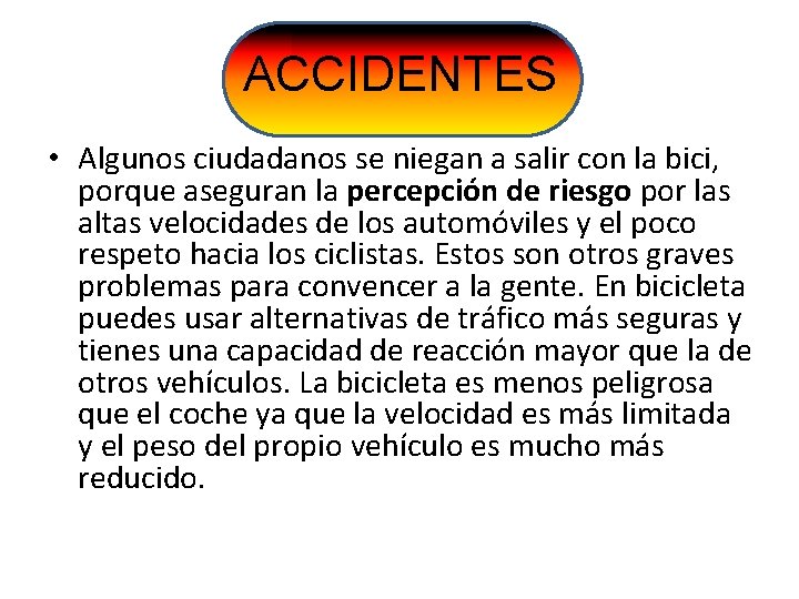 ACCIDENTES • Algunos ciudadanos se niegan a salir con la bici, porque aseguran la