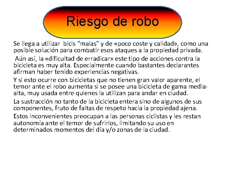 Riesgo de robo Se llega a utilizar bicis “malas” y de «poco coste y