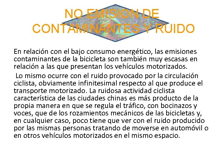 NO EMISION DE CONTAMINANTES Y RUIDO En relación con el bajo consumo energético, las