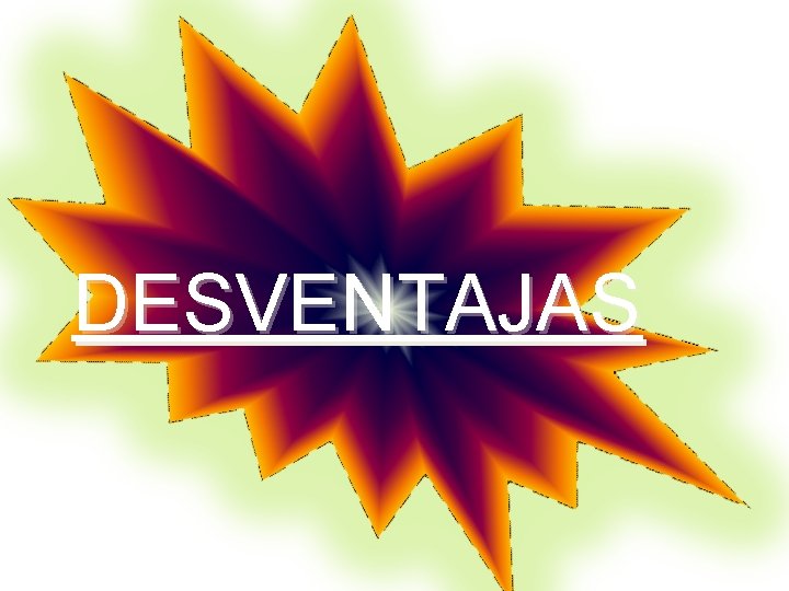 DESVENTAJAS 