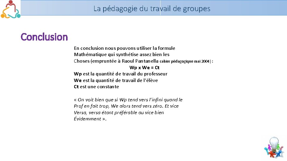 La pédagogie du travail de groupes Conclusion En conclusion nous pouvons utiliser la formule