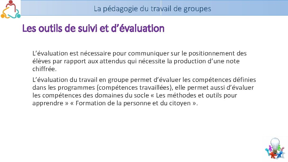 La pédagogie du travail de groupes Les outils de suivi et d’évaluation L’évaluation est