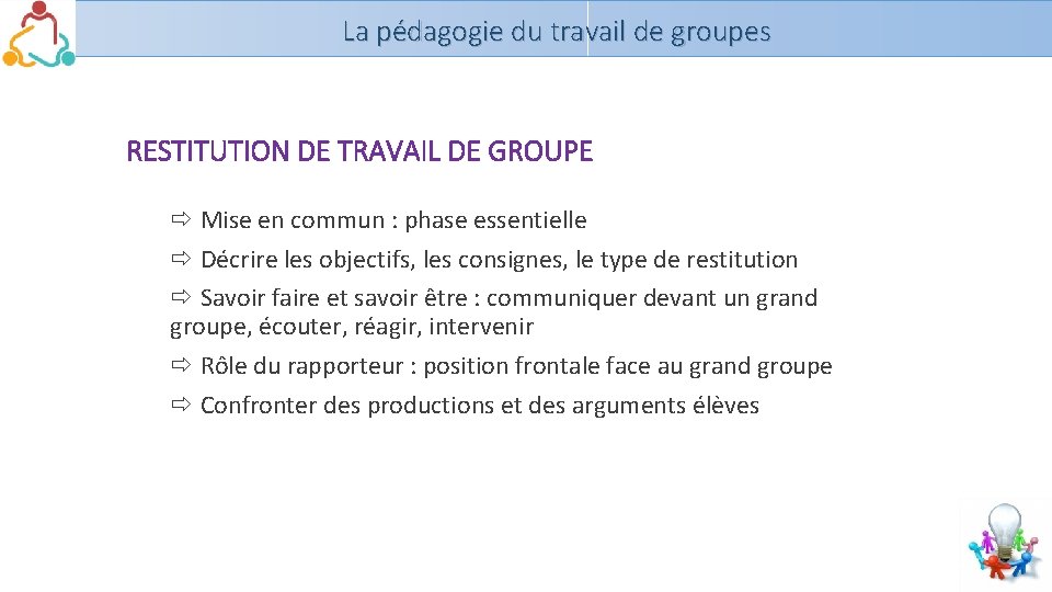 La pédagogie du travail de groupes RESTITUTION DE TRAVAIL DE GROUPE ð Mise en