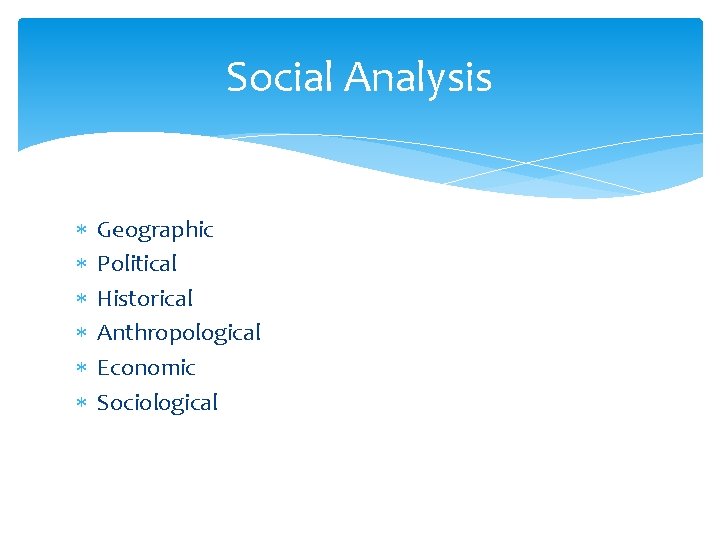 Social Analysis Geographic Political Historical Anthropological Economic Sociological 