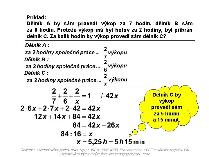 Příklad: Dělník A by sám provedl výkop za 7 hodin, dělník B sám za