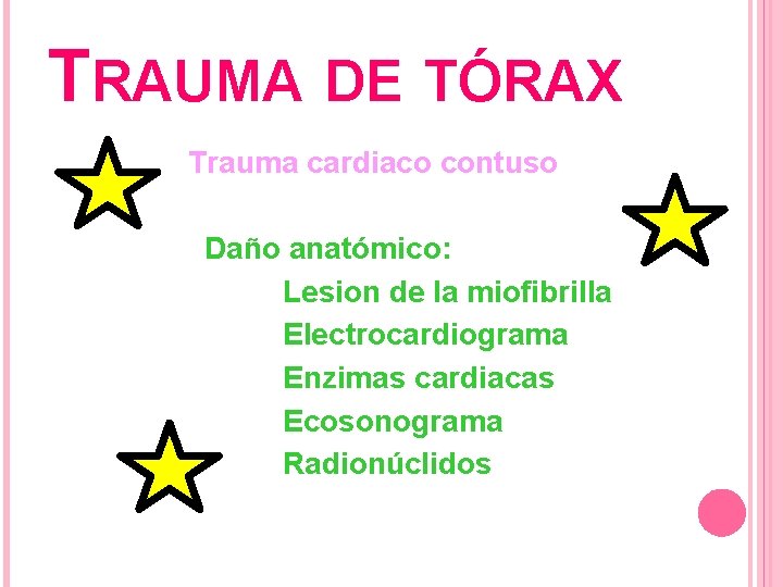 TRAUMA DE TÓRAX Trauma cardiaco contuso Daño anatómico: Lesion de la miofibrilla Electrocardiograma Enzimas