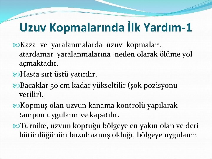 Uzuv Kopmalarında İlk Yardım-1 Kaza ve yaralanmalarda uzuv kopmaları, atardamar yaralanmalarına neden olarak ölüme