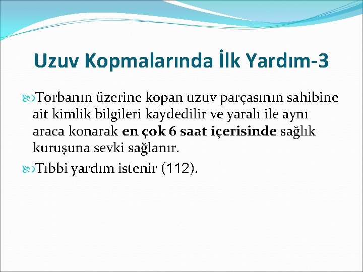Uzuv Kopmalarında İlk Yardım-3 Torbanın üzerine kopan uzuv parçasının sahibine ait kimlik bilgileri kaydedilir