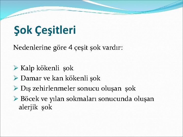 Şok Çeşitleri Nedenlerine göre 4 çeşit şok vardır: Ø Kalp kökenli şok Ø Damar
