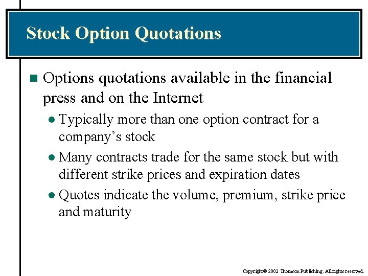 Stock Option Quotations n Options quotations available in the financial press and on the