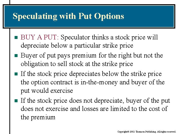 Speculating with Put Options n n BUY A PUT: Speculator thinks a stock price