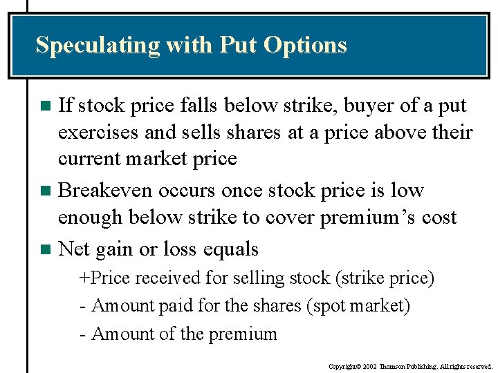 Speculating with Put Options If stock price falls below strike, buyer of a put