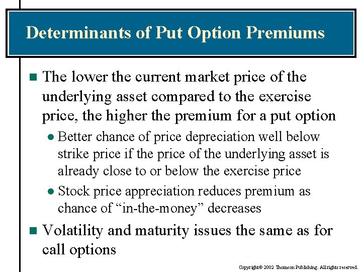Determinants of Put Option Premiums n The lower the current market price of the