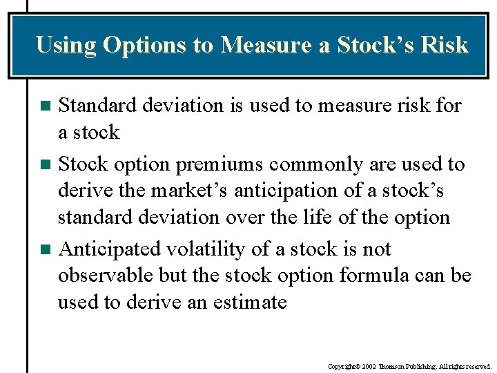 Using Options to Measure a Stock’s Risk Standard deviation is used to measure risk