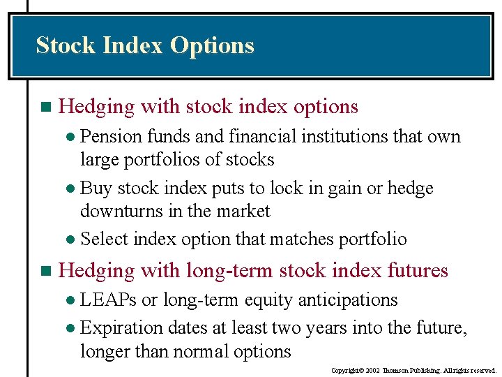 Stock Index Options n Hedging with stock index options Pension funds and financial institutions