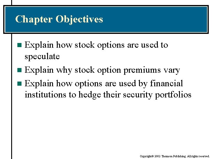 Chapter Objectives Explain how stock options are used to speculate n Explain why stock