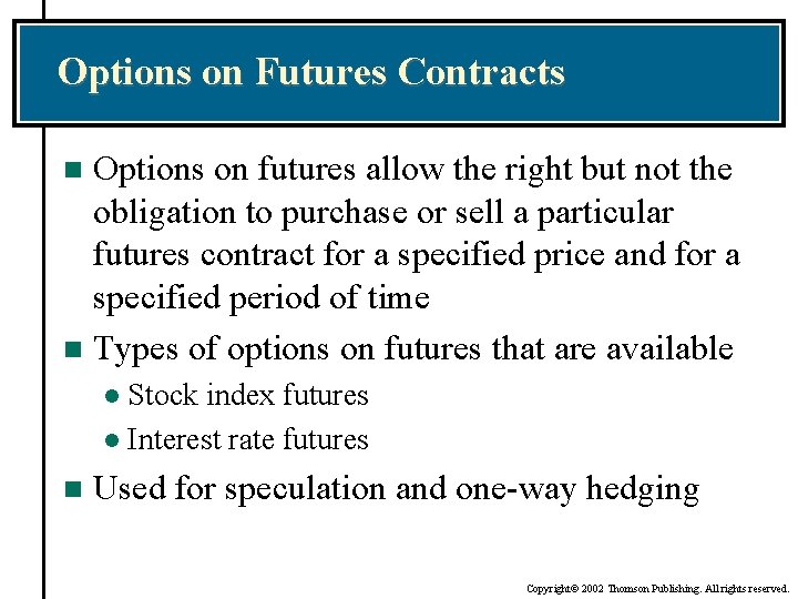 Options on Futures Contracts Options on futures allow the right but not the obligation