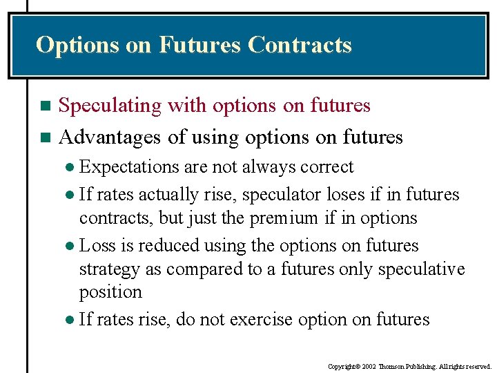 Options on Futures Contracts Speculating with options on futures n Advantages of using options