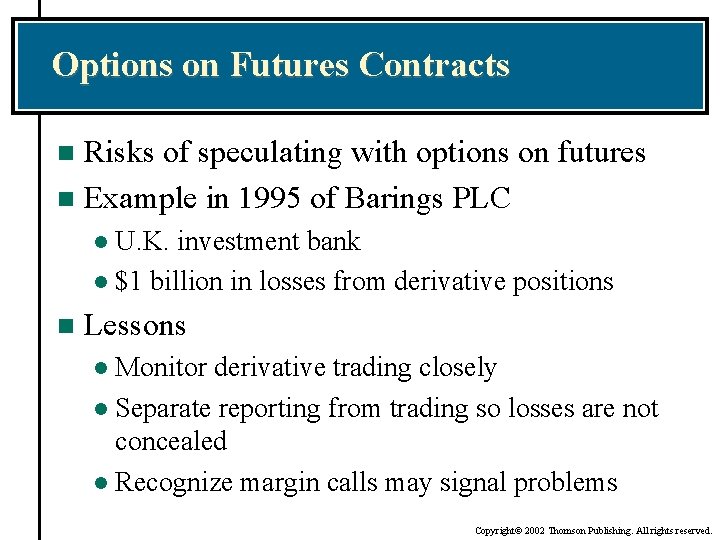Options on Futures Contracts Risks of speculating with options on futures n Example in