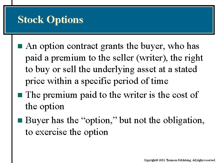 Stock Options An option contract grants the buyer, who has paid a premium to