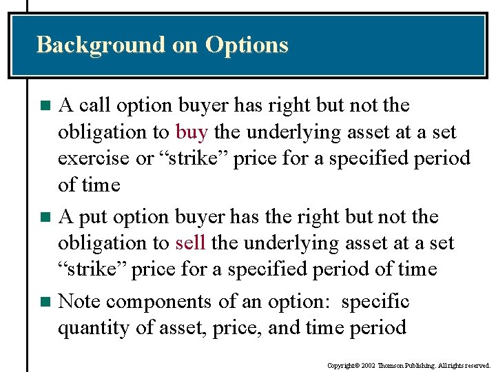 Background on Options A call option buyer has right but not the obligation to