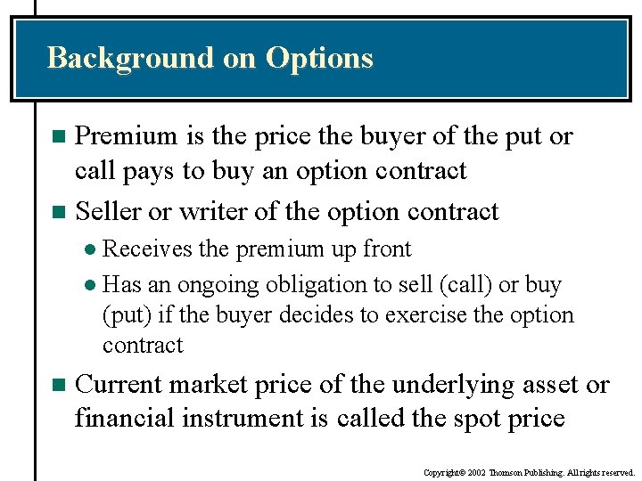 Background on Options Premium is the price the buyer of the put or call