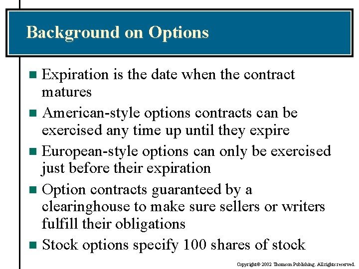 Background on Options Expiration is the date when the contract matures n American-style options