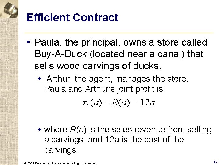 Efficient Contract § Paula, the principal, owns a store called Buy-A-Duck (located near a