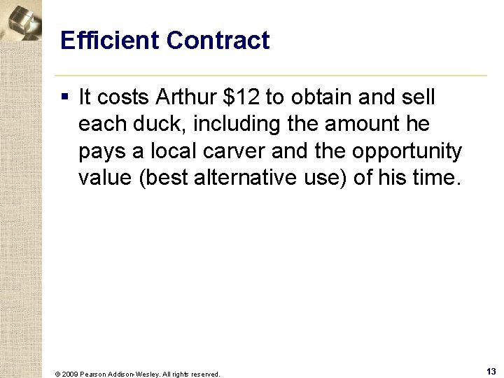 Efficient Contract § It costs Arthur $12 to obtain and sell each duck, including