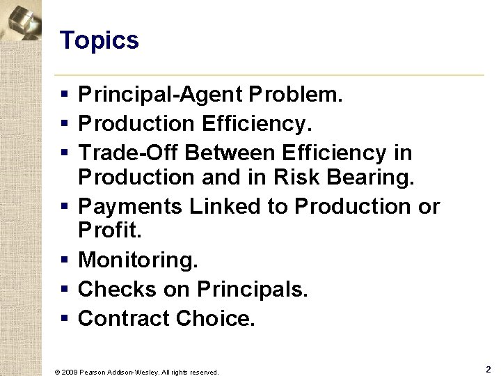 Topics § Principal-Agent Problem. § Production Efficiency. § Trade-Off Between Efficiency in Production and