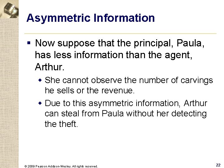 Asymmetric Information § Now suppose that the principal, Paula, has less information than the