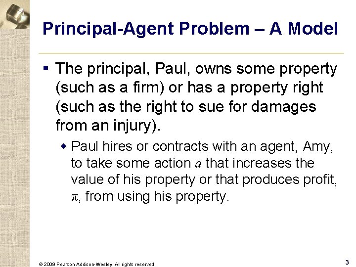 Principal-Agent Problem – A Model § The principal, Paul, owns some property (such as