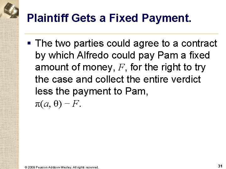 Plaintiff Gets a Fixed Payment. § The two parties could agree to a contract