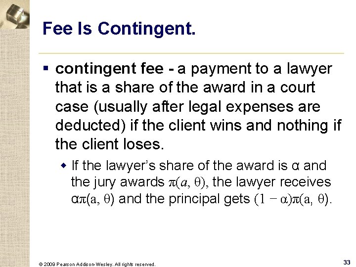 Fee Is Contingent. § contingent fee - a payment to a lawyer that is