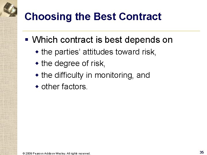 Choosing the Best Contract § Which contract is best depends on w the parties’