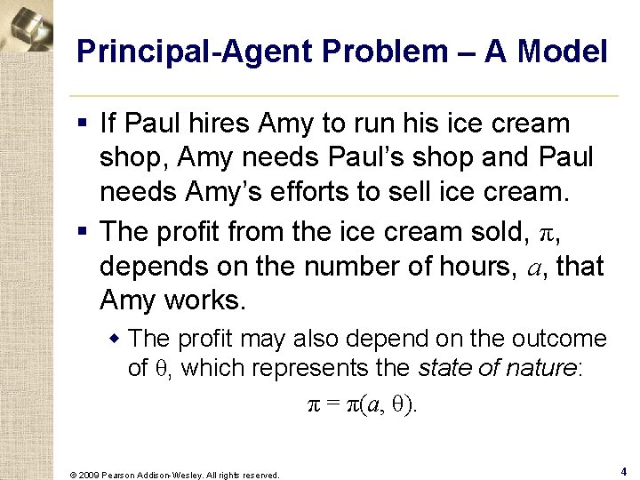 Principal-Agent Problem – A Model § If Paul hires Amy to run his ice