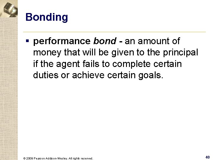 Bonding § performance bond - an amount of money that will be given to