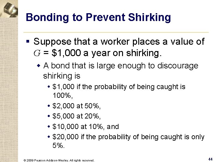 Bonding to Prevent Shirking § Suppose that a worker places a value of G