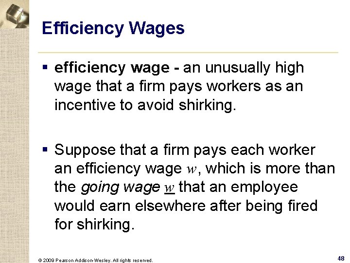 Efficiency Wages § efficiency wage - an unusually high wage that a firm pays