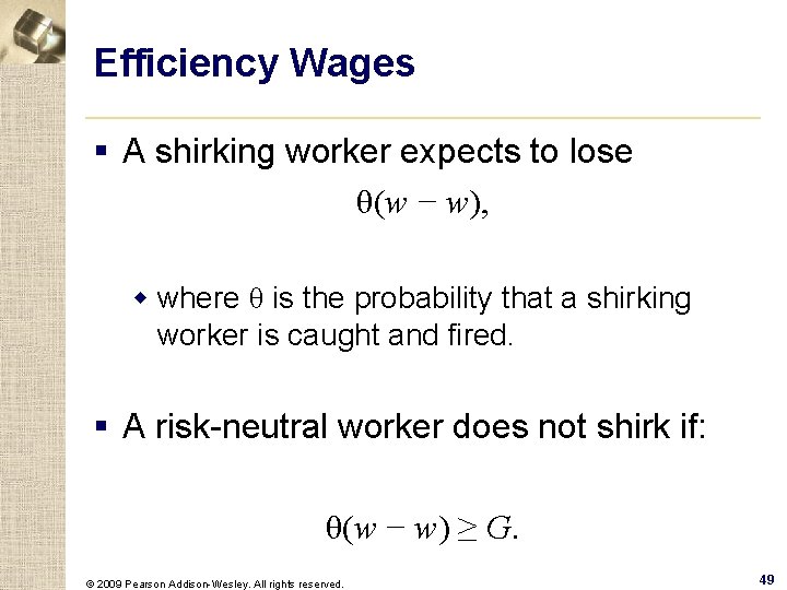 Efficiency Wages § A shirking worker expects to lose θ(w − w), w where