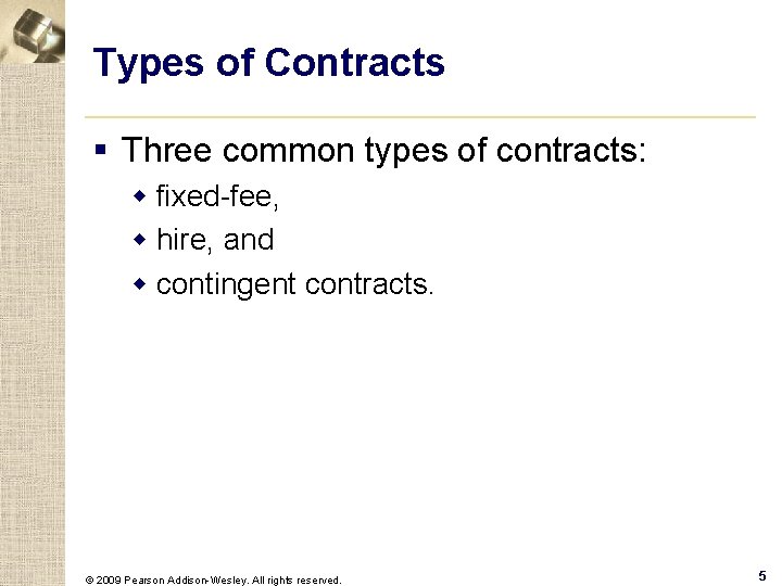 Types of Contracts § Three common types of contracts: w fixed-fee, w hire, and