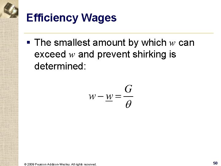 Efficiency Wages § The smallest amount by which w can exceed w and prevent