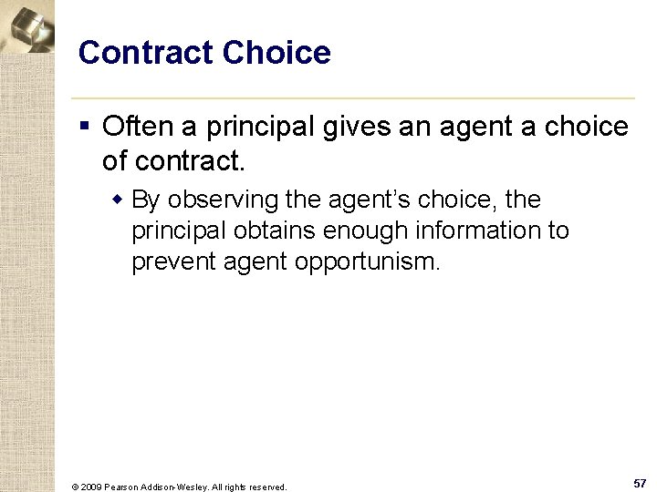 Contract Choice § Often a principal gives an agent a choice of contract. w