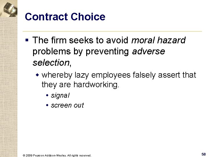 Contract Choice § The firm seeks to avoid moral hazard problems by preventing adverse