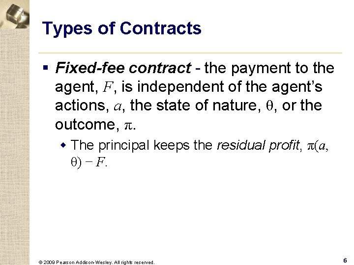 Types of Contracts § Fixed-fee contract - the payment to the agent, F, is
