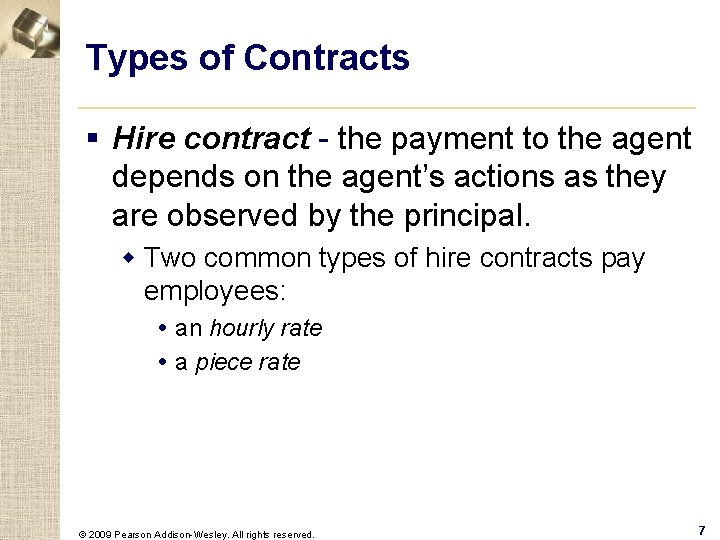 Types of Contracts § Hire contract - the payment to the agent depends on