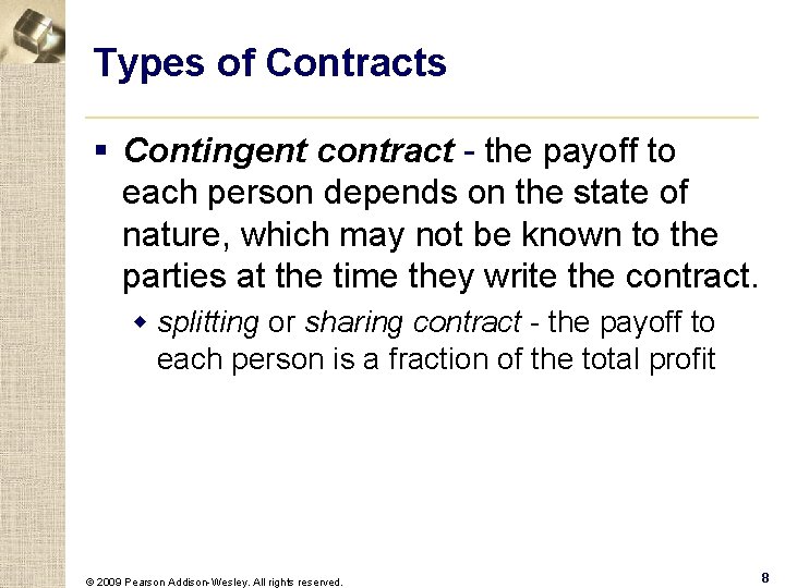 Types of Contracts § Contingent contract - the payoff to each person depends on